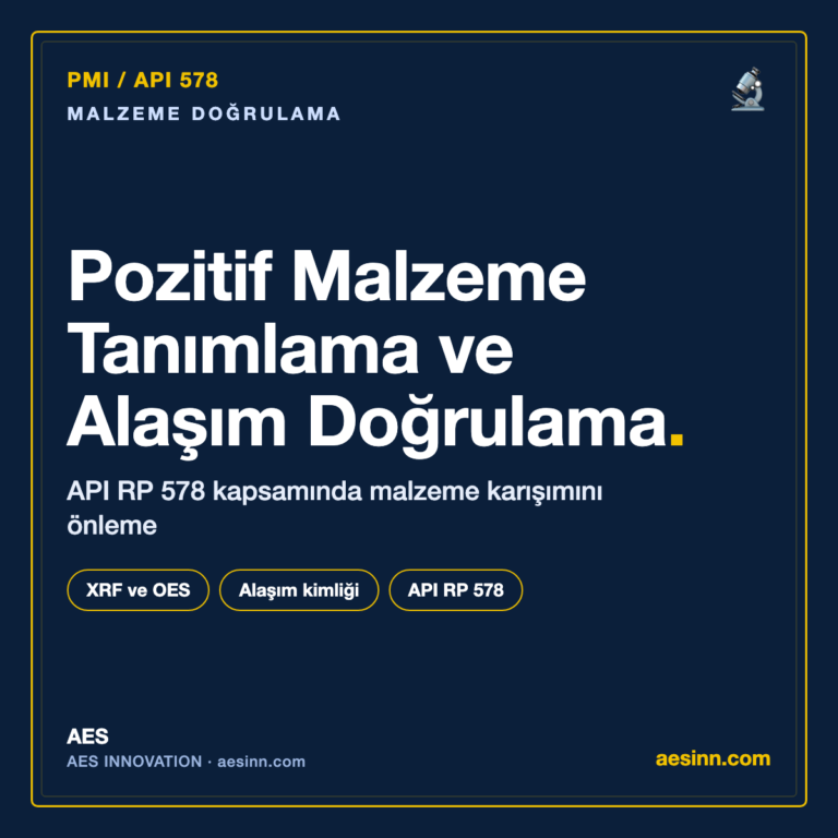 Pozitif malzeme tanimlama PMI ve API RP 578 alasim dogrulama bilgilendirme